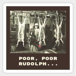 Poor, poor Rudolph. A reindeer at the meatpacking slaughterhouse Magnet